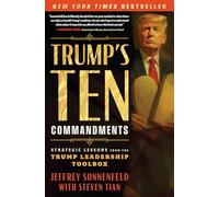 Trump's Ten Commandments – Strategic Lessons from the Trump Leadership Toolbox