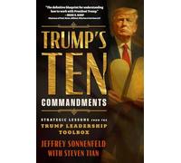 Trump's Ten Commandments: Strategic Lessons from the Trump Leadership Toolbox