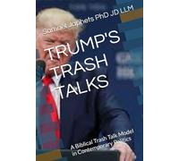 TRUMP'S TRASH TALKS: A Biblical Trash Talk Model in Contemporary Politics