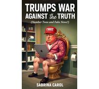 TRUMPS WAR AGAINST the TRUTH: Number Twos and Fake News!