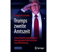 Trumps Zweite Amtszeit: Globale Machtverschiebungen, Internationale Politik Und Eine Neue Weltordnung