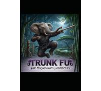 Trunk Fu: The NinjaPhant Chronicles
