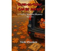 Trunk-or-Treat Can Be Murder: A Tinsley Madison Mystery Novel 1