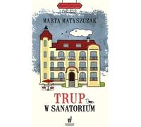 Trup w sanatorium - Marta Matyszczak (Buch auf Polnisch)