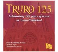 Truro 125 : Celebrating 125 Years Of Music At Truro