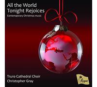 Truro Cathedral Choir / Andrew Wyatt / Christopher Gray – All The World Tonight Rejoices – Import