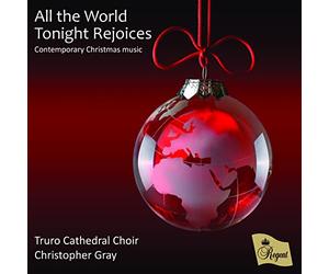 Truro Cathedral Choir/ Andrew Wyatt /Christopher Gray - All the World Tonight Rejoices