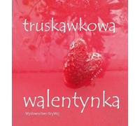 Truskawkowa walentynka - Travail collectif (Literatur, Poesie auf Polnisch)