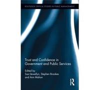 Trust And Confidence In Government And Public Services (Routledge Critical Studies In Public Management) (Hardcover) Sue Lecturer In Accounting And Deputy Director Of Ipsar Llewellyn, Stephen Brookes,
