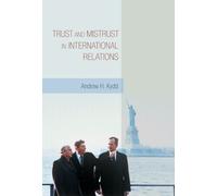 Trust and Mistrust in International Relations Andrew H. Kydd (Auteur)