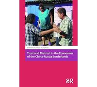 Trust and Mistrust in the Economies of the China-Russia Borderlands