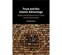 Trust and the Islamic Advantage by Livny & Avital University of Illinois & UrbanaChampaign Livny Avital University of Illinois UrbanaChampaign (Auteur)