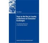 Trust as the Key to Loyalty in Business-to-Consumer Exchanges Ebert, Tara (Auteur)