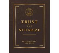 Trust But Notarize Notary Record Log Book: Official Notary Public Journal of Notarial Events for Signing Agents (Brown Leather Look)