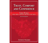 Trust, Comfort And Confidence - Three Words That Will Change The Way You Sell!
