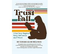 Trust Fall: A Not-Very-Magical Fairy Tale About The F Word