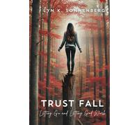 Trust Fall: Letting Go and Letting God Work
