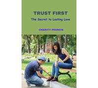 TRUST FIRST: The Secret to Lasting Love