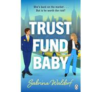 Trust Fund Baby A steamy, second chance, enemies-to-lovers romcom - perfect for fans of Elena Armas and Abby Jimenez - Sabrina Waldorf - Penguin - ebook (ePub) - Livre