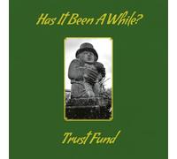 Trust Fund - Has It Been a While [Import]