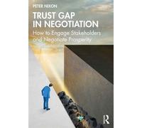 Trust Gap in Negotiation How to Engage Stakeholders and Negotiate Prosperity - Peter Nixon - Routledge - ebook (ePub) - Livre