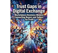 Trust Gaps in Digital Exchange: Marketplace Business Models Connecting Buyers and Sellers for Profit
