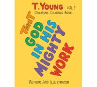 Trust God In His Mighty Work: Children's Coloring Book, Vol. 9