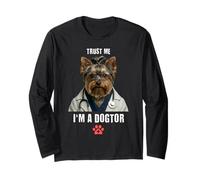 Trust I'm A Dogtor Drôle Yorkshire Terrier vétérinaire Chirurgien Manche Longue