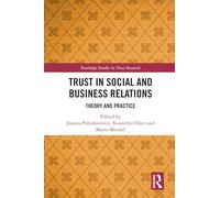 Trust in Social and Business Relations: Theory and Practice