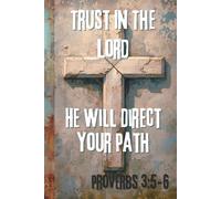 Trust In The Lord, He Will Direct Your Path, Proverbs 3:5-6: 6x9 Christian Notebook, 120 Pages