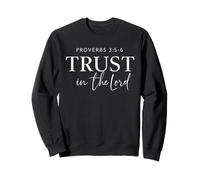 Trust In The Lord Proverbs 3:5 - 6 verset biblique chrétien Sweatshirt