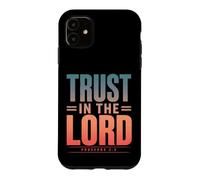 Trust in The Lord Proverbs 3:5 Verse biblique chrétienne Coque pour iPhone 11