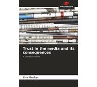 Trust in the media and its consequences: A literature review