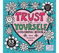 Trust in Yourself Coloring Book: Inspiring Words to Lift the Spirit For Teens, Graduates and Adults