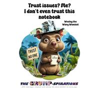 “Trust Issues? Me? I Don’t Even Trust This Notebook” - Funny Wombat Journal featuring Wesley the Wary Wombat: Grump-spirations Collection (8.5x11”, 200 Pages)