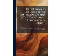 Trust Land And Resources Of The Confederated Tribes Of The Warm Springs Reservation In Oregon