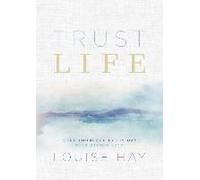 Trust Life: Love Yourself Every Day With Wisom from Louise Hay