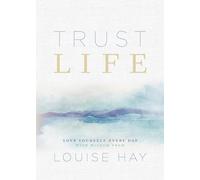 Louise Hay – Trust Life – Aimez-vous chaque jour avec Wisom de Louise Hay