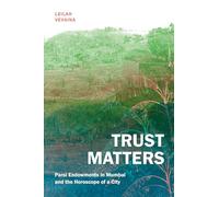 Trust Matters: Parsi Endowments in Mumbai and the Horoscope of a City