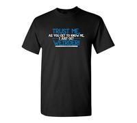 Trust Me As You Get to Know Me I Sarcastic Humor Graphic Novelty Funny T Shirt Black XXL