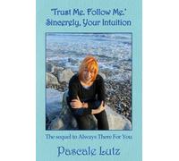 ‘Trust Me. Follow Me.’ Sincerely, Your Intuition: The sequel to "Always There For You"