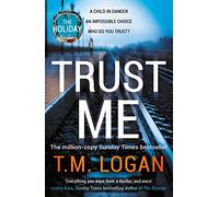 Trust Me: From the author of Netflix hit THE HOLIDAY, a gripping thriller to keep you up all night