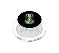Trust Me I Believe in Aliens UFO Espace Humour PopSockets PopGrip pour MagSafe