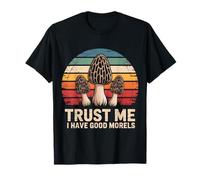 Trust Me I Have Good Morels Champignon drôle T-Shirt