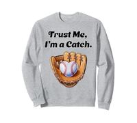 Trust Me, I'm a Catch. - Fan de baseball Sweatshirt