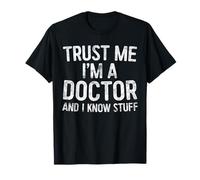 Trust Me I'm A Doctor And I Know Stuff Chemise Homme Femme T-Shirt