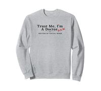 Trust Me I'm a Doctor of Social Work DSW Funny Sweatshirt