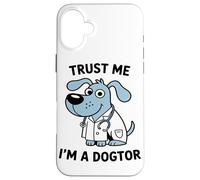 Trust Me Im A Doctor Veterinarian Dog Lover (Faites-Moi Coque pour iPhone 16 Plus