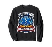 Trust Me I'm A Paramedic Funny EMT Citation EMS Worker Saying Sweatshirt