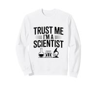 Trust Me I'm A Scientist Humour for Science Lovers Sweatshirt